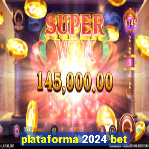 plataforma 2024 bet